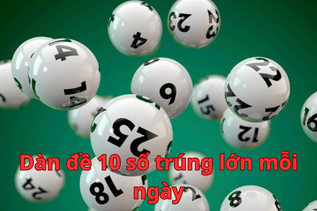 Dàn đề 10 số trúng lớn mỗi ngày